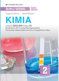 BUKU SISWA KIMIA: UNTUK SMA/MA KELAS XI KURIKULUM 2013 YANG DI SEMPURNAKAN    : PEMINATAN MATEMATIKA DAN ILMU PENGETAHUAN ALAM