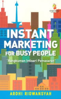 Instant Marketing for Busy People : Rangkuman intisari pemasaran