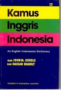 KAMUS INGGRIS INDONESIA : AN ENGLISH - INDONESIA DICTIONARY