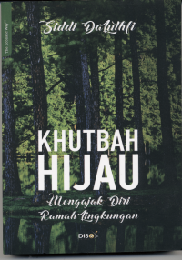 KHUTBAH HIJAU : MENGAJAK DIRI RAMAH lINGKUNGAN