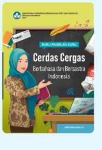 Buku Panduan Guru : CErdas Cergas Berbahasa Dan Bersastra Indonesia : SMA ? SMK Xii