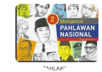 MENGENAL PAHLAWAN NASIONAL ; 2