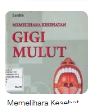 MEMELIHARA KESEHATAN GIGI DAN MULUT