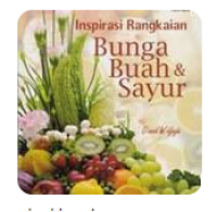 INSPIRASI RANGKAIAN BUNGA BUAH & SAYUR