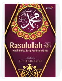 Rosulullah : Kisah Hidup Sang Pemimpin Umat