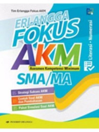 ERLANGGA FOKUS AKM : ASESMEN KOMPETENSI MINIMUM / SMA / MA JML 60