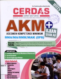 CERDAS CERMAT DAN TUNTAS :AKM : asesmen kompetensi minimum sma/ ma/ smk/mak (ips) jml 15