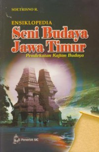 Ensiklopedia Seni Budaya Jawa Timur: Pendekatan Kajian Budaya