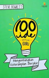 100 Ide untuk Guru : Mengembangkan Ketrampilan Berpikir