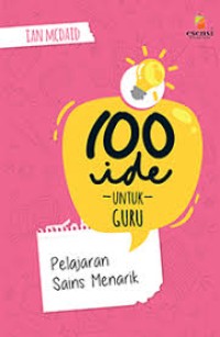 100 Ide untuk Guru (Pelajaran Sains Menarik)