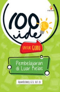 100 Ide untuk Guru (Pembelajaran di Luar Kelas)