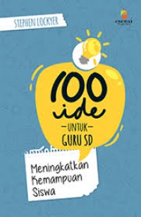 100 Ide untuk Guru SD (Meningkatkan Kemampuan Siswa)